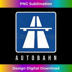 GERMANY AUTOBAHN SIGN BUNDESAUTOBAHN NO LIMITS - Edgy Sublimation Digital File - Pioneer New Aesthetic Frontiers
