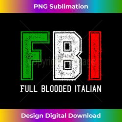 FBI Full Blooded Italian for Proud Italians - Chic Sublimation Digital Download - Elevate Your Style with Intricate Details