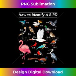 Funny Birdwatcher Lover Birdwatching How To Identify A Bird - Chic Sublimation Digital Download - Lively and Captivating Visuals