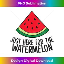 s Just Here For The Watermelon Summe Melon Watermelon - Bohemian Sublimation Digital Download - Challenge Creative Boundaries