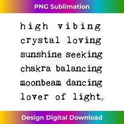 High Vibing Crystal Loving Sunshine Seeking Chakra Balancing - Eco-Friendly Sublimation PNG Download - Channel Your Creative Rebel