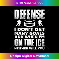 Ice Hockey Player Goalie Defense I Don't Get Many Goals - Timeless PNG Sublimation Download - Rapidly Innovate Your Artistic Vision
