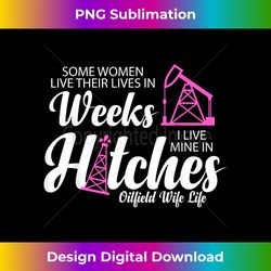 Oilfield s for Wife-Live In Hitches-Oilfield Wife Life - Eco-Friendly Sublimation PNG Download - Animate Your Creative Concepts
