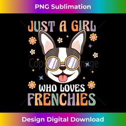 Retro Groovy Just A Girl Who Loves Frenchies Funny Dog Lover - Edgy Sublimation Digital File - Ideal for Imaginative Endeavors