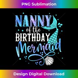 Nanny Of The Birthday Mermaid Family Matching Party Squad - Bohemian Sublimation Digital Download - Challenge Creative Boundaries