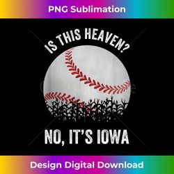 Is This Heaven No It's Iowa Vintage Baseball Corn Fields - Bohemian Sublimation Digital Download - Ideal for Imaginative Endeavors