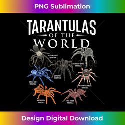Tarantulas Of The World - Arachnid Lover Spider Arachnophile - Classic Sublimation PNG File - Lively and Captivating Visuals