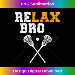 Lacrosse Sticks Lax Lacrosse Goal Relaxbro - Timeless PNG Sublimation Download - Infuse Everyday with a Celebratory Spirit