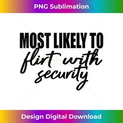 Most likely to flirt with security. Free drink bar friend. Tank Top - Timeless PNG Sublimation Download - Striking & Memorable Impressions