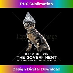funny conspiracy cat tin foil hat government  men - edgy sublimation digital file - craft with boldness and assurance
