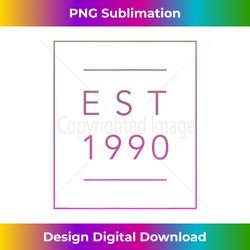 EST - 1990 - 90 - Aesthetic - Birthday - Anniversary - Luxe Sublimation PNG Download - Craft with Boldness and Assurance