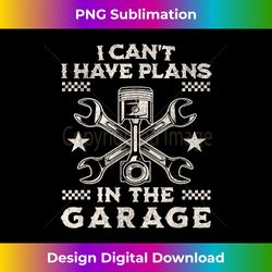 Funny I Have Plans In The Garage Car Mechanic Fathers Day - Bespoke Sublimation Digital File - Access the Spectrum of Sublimation Artistry