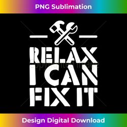 relax i can fix it -- - vibrant sublimation digital download - rapidly innovate your artistic vision