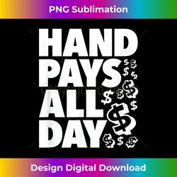 HAND PAYS ALL DAY - funny gambling slot machine winner keno - Bohemian Sublimation Digital Download - Infuse Everyday with a Celebratory Spirit