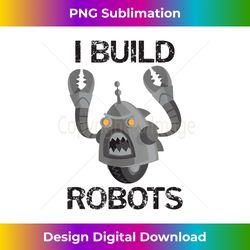 I Build Robots Faded Grunge - Bohemian Sublimation Digital Download - Rapidly Innovate Your Artistic Vision