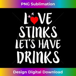 Love Stinks Lets Have Drinks Singles Funny Valentines Day - Minimalist Sublimation Digital File - Channel Your Creative Rebel