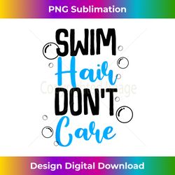Funny Swim Hair Don't Care  Cute Swimming - Artisanal Sublimation PNG File - Customize with Flair