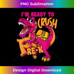 I'm Ready To Crush Pre K Dinosaur T Rex Back to School - Classic Sublimation PNG File - Tailor-Made for Sublimation Craftsmanship