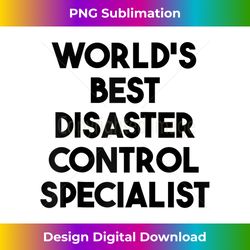 World's Best Disaster Control Specialist Raglan Baseball - Eco-Friendly Sublimation PNG Download - Tailor-Made for Sublimation Craftsmanship