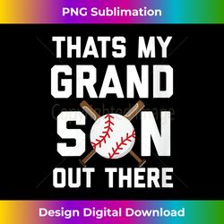 s Baseball Quote Thats my Grandson out there Grandma Grandpa - Deluxe PNG Sublimation Download - Craft with Boldness and Assurance