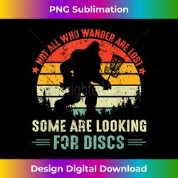 Not All Who Wander Are Lost Sasquatch Disc Golf Funny - Minimalist Sublimation Digital File - Pioneer New Aesthetic Frontiers