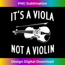 Funny Viola  Cool It's A Viola Not A Violin - Innovative PNG Sublimation Design - Immerse in Creativity with Every Design