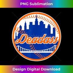 New York City Funny Slang Humor Deadass NYC Baseball - Chic Sublimation Digital Download - Crafted for Sublimation Excellence