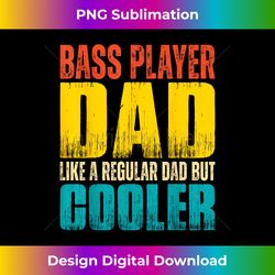 Bass Player Dad - Like a Regular Dad but Cooler - Vibrant Sublimation Digital Download - Rapidly Innovate Your Artistic Vision