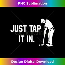Just Tap It In funny happy golf taparoo course clubs - Bespoke Sublimation Digital File - Animate Your Creative Concepts