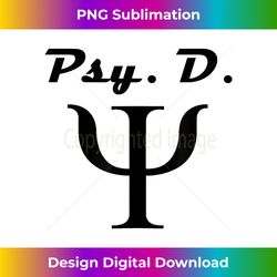 Psy.D Doctor Of Psychology Psychologist Idea - Deluxe PNG Sublimation Download - Immerse in Creativity with Every Design
