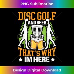 Disc Golf And Beer That's Why I'm Here Disc Golf - Sublimation-Optimized PNG File - Challenge Creative Boundaries