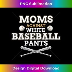 s moms against white baseball pants funny baseball mom mother - bohemian sublimation digital download - chic, bold, and uncompromising