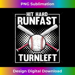 Hit Hard Run Fast Turn Left Funny Baseball Player & Fan - Chic Sublimation Digital Download - Chic, Bold, and Uncompromising