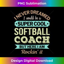 Softball Coach Funny Appreciation - Sophisticated PNG Sublimation File - Immerse in Creativity with Every Design