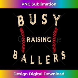 busy raising ballers mens s i only raise ballers - luxe sublimation png download - chic, bold, and uncompromising