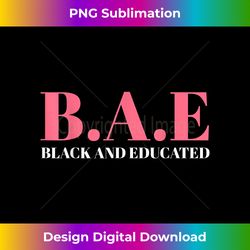BAE Black And Educated BLACK HISTORY MONTH - Chic Sublimation Digital Download - Craft with Boldness and Assurance