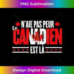 Le Canadien Est La - Proud French Canadian Canada - Deluxe PNG Sublimation Download - Elevate Your Style with Intricate Details