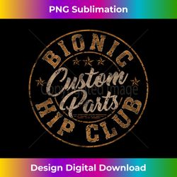 Bionic Hip Club Custom Parts Funny Hip Replacement - Minimalist Sublimation Digital File - Reimagine Your Sublimation Pieces
