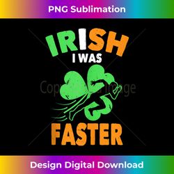 Irish I Was Faster  Funny St Patrick's Day Running Quote - Luxe Sublimation PNG Download - Craft with Boldness and Assurance