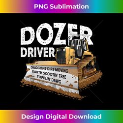 Bulldozer Driver Operator Funny Heavy Equipment - Sophisticated PNG Sublimation File - Animate Your Creative Concepts