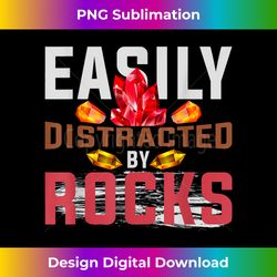 Easily Distracted By Rocks Geology - Bohemian Sublimation Digital Download - Challenge Creative Boundaries