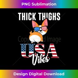 Thick Thighs USA Vibes July 4th Corgi Patriotic USA Funny - Timeless PNG Sublimation Download - Tailor-Made for Sublimation Craftsmanship