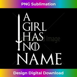 A Girl Has No Home No Name - Classic Sublimation PNG File - Access the Spectrum of Sublimation Artistry