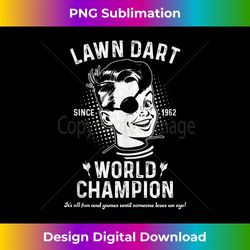 Lawn Dart World Champion - Timeless PNG Sublimation Download - Chic, Bold, and Uncompromising