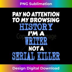 I'm A Writer Not A Serial Killer Funny Author s - Luxe Sublimation PNG Download - Chic, Bold, and Uncompromising