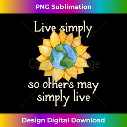 s Live simply so others may simply live - Crafted Sublimation Digital Download - Spark Your Artistic Genius