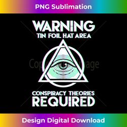warning conspiracy theories required sign tin foil hat area - contemporary png sublimation design - lively and captivating visuals