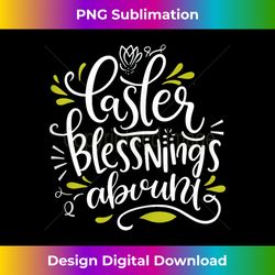 Easter Day Easter Blessings Abound - Innovative PNG Sublimation Design - Lively and Captivating Visuals
