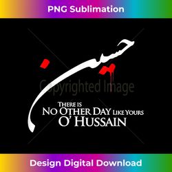 Ya Hussain Muharram Ashura Karbala - Bespoke Sublimation Digital File - Rapidly Innovate Your Artistic Vision