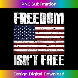 Freedom Isn't Free Veteran's Day American Flag Proud Patriot - Bohemian Sublimation Digital Download - Elevate Your Style with Intricate Details